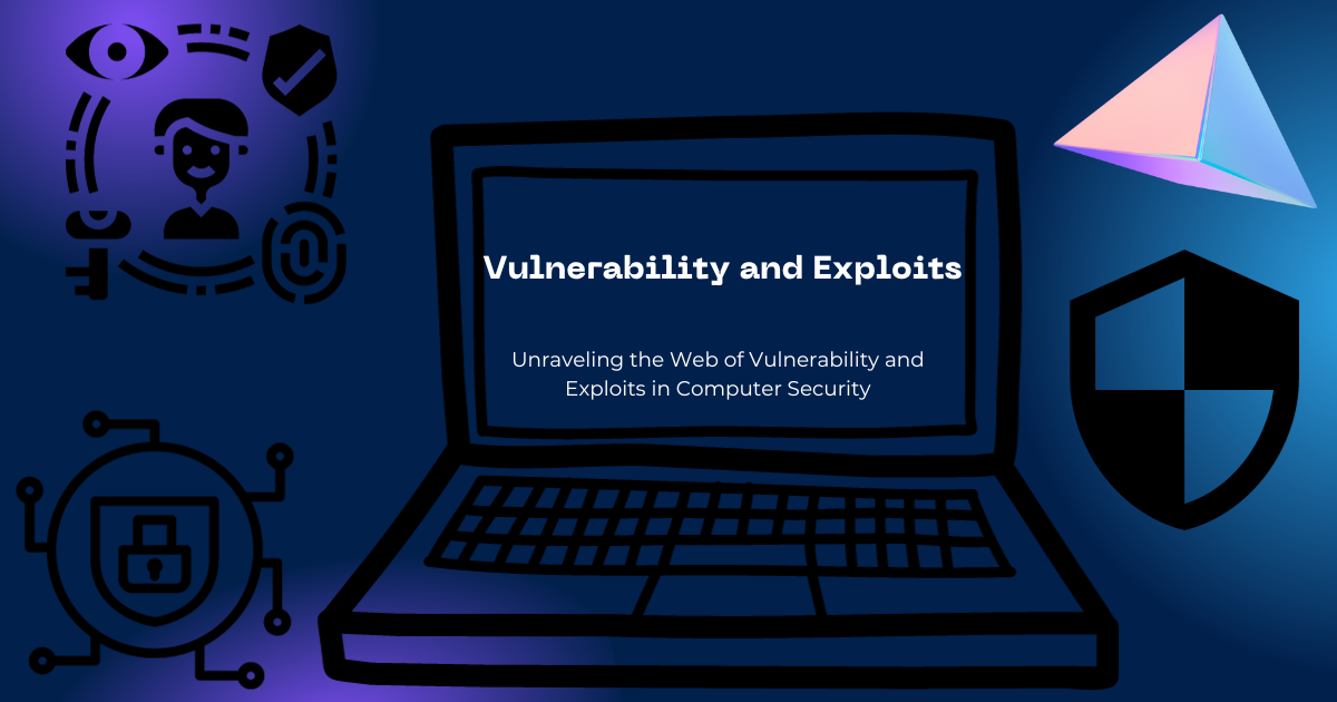 Unraveling the Web of Vulnerability and Exploits in Computer Security